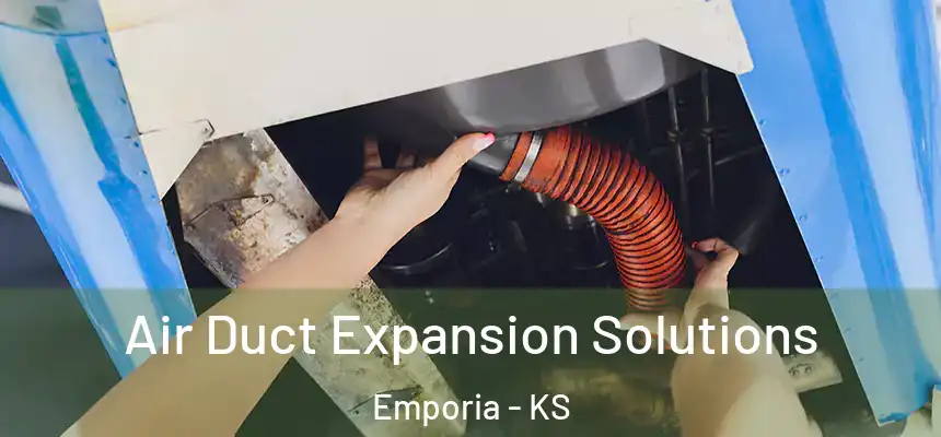  Air Duct Expansion Solutions Emporia - KS
