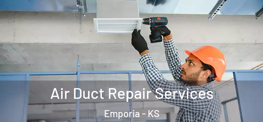 Air Duct Repair Services Emporia - KS