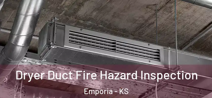  Dryer Duct Fire Hazard Inspection Emporia - KS