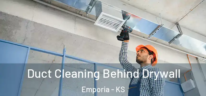 Duct Cleaning Behind Drywall Emporia - KS