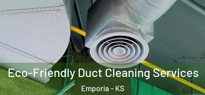  Eco-Friendly Duct Cleaning Services Emporia - KS