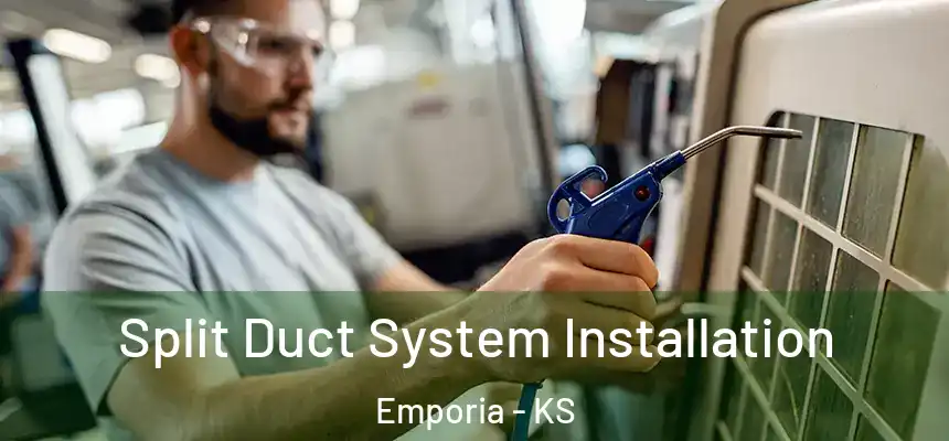 Split Duct System Installation Emporia - KS